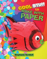 Cover image for Cool Stuff to Make With Paper