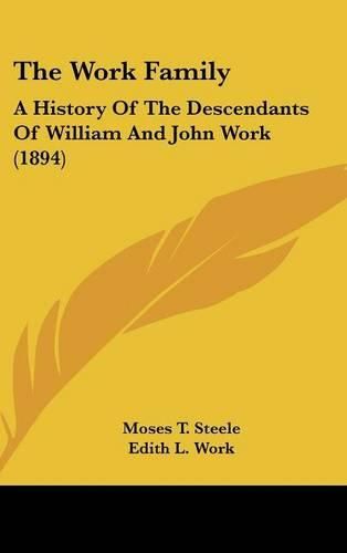 Cover image for The Work Family: A History of the Descendants of William and John Work (1894)