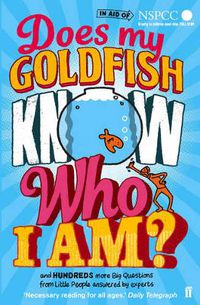 Cover image for Does My Goldfish Know Who I Am?: and hundreds more Big Questions from Little People answered by experts