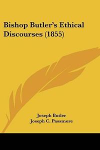 Cover image for Bishop Butler's Ethical Discourses (1855)