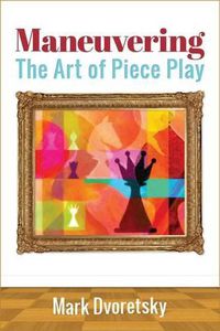 Cover image for Maneuvering: The Art of Piece Play