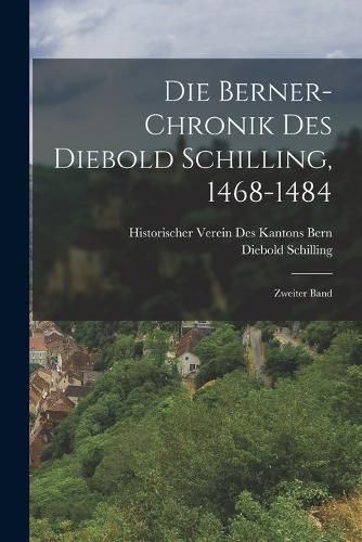 Cover image for Die Berner-Chronik des Diebold Schilling, 1468-1484