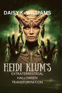 Cover image for Heidi Klum's Extraterrestrial Halloween Transformation