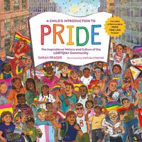 Cover image for A Child's Introduction to Pride: The Inspirational History and Culture of the Lgbtqia+ Community