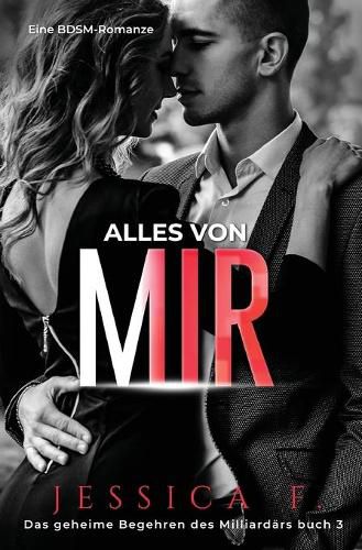 Cover image for Alles von mir: Eine BDSM-Romanze