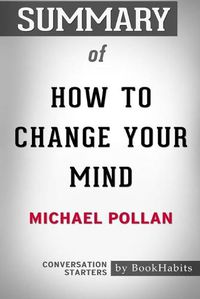 Cover image for Summary of How To Change Your Mind by Michael Pollan: Conversation Starters