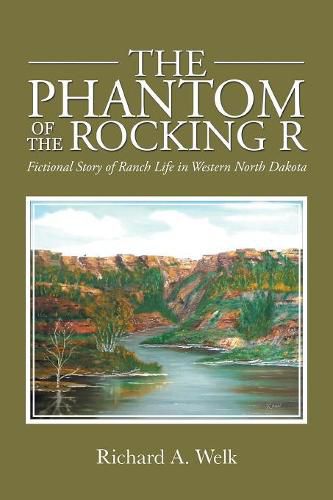 Cover image for The Phantom of the Rocking R: Fictional Story of Ranch Life in Western North Dakota