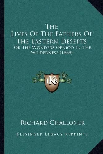 Cover image for The Lives of the Fathers of the Eastern Deserts: Or the Wonders of God in the Wilderness (1868)