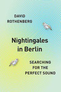 Cover image for Nightingales in Berlin: Searching for the Perfect Sound