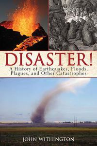 Cover image for Disaster!: A History of Earthquakes, Floods, Plagues, and Other Catastrophes