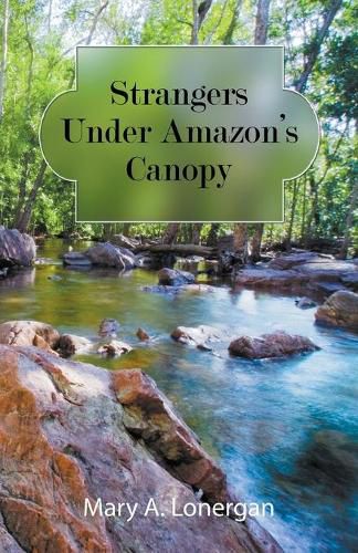 Cover image for Strangers Under Amazon's Canopy