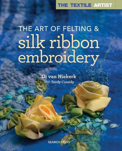 Cover image for The Textile Artist: The Art of Felting & Silk Ribbon Embroidery