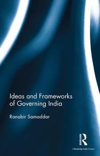 Cover image for Ideas and Frameworks of Governing India