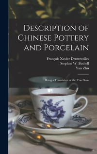 Cover image for Description of Chinese Pottery and Porcelain; Being a Translation of the T'ao Shuo