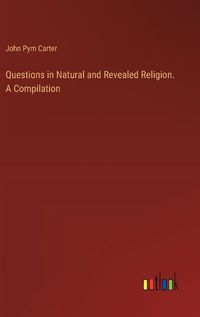 Cover image for Questions in Natural and Revealed Religion. A Compilation