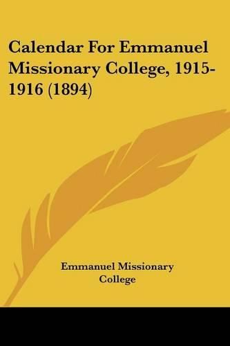 Cover image for Calendar for Emmanuel Missionary College, 1915-1916 (1894)