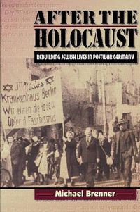 Cover image for After the Holocaust: Rebuilding Jewish Lives in Postwar Germany