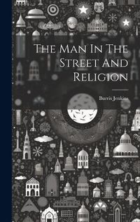 Cover image for The Man In The Street And Religion