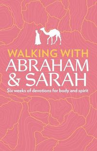 Cover image for Walking with Abraham and Sarah: Six Weeks of Devotions for Body and Spirit