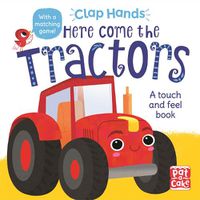 Cover image for Clap Hands: Here Come the Tractors: A touch-and-feel board book