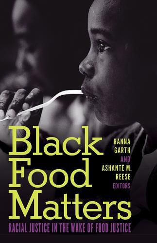 Black Food Matters: Racial Justice in the Wake of Food Justice