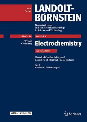 Cover image for Part 1: Molten Salts and Ionic Liquids: Subvolume B: Electrical Conductivities and Equilibria of Electrochemical Systems - Volume 9: Electrochemistry - Group IV: Physical Chemistry  - Landolt-Boernstein New Series