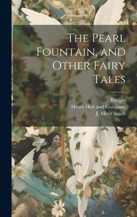 Cover image for The Pearl Fountain, and Other Fairy Tales