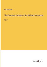 Cover image for The Dramatic Works of Sir William D'Avenant