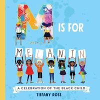 Cover image for M Is for Melanin: A Celebration of the Black Child