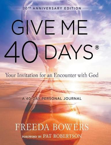 Cover image for Give Me 40 Days: A Reader's 40 Day Personal Journey-20th Anniversary Edition: Your Invitation For An Encounter With God