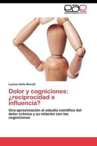 Cover image for Dolor y cogniciones: ?reciprocidad e influencia?