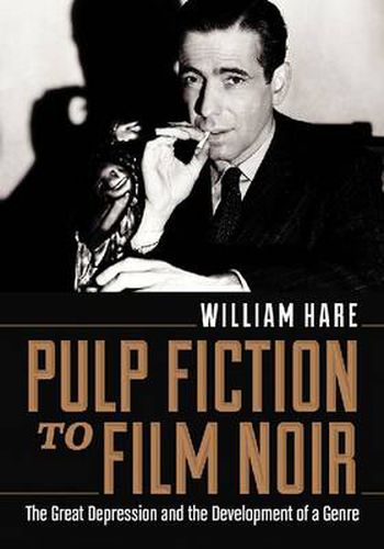 Cover image for Pulp Fiction to Film Noir: The Great Depression and the Development of a Genre