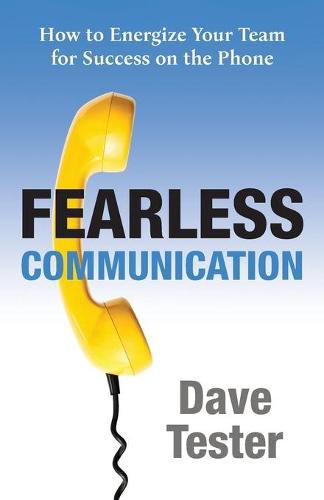 Cover image for Fearless Communication: How to Energize Your Team for Success on the Phone