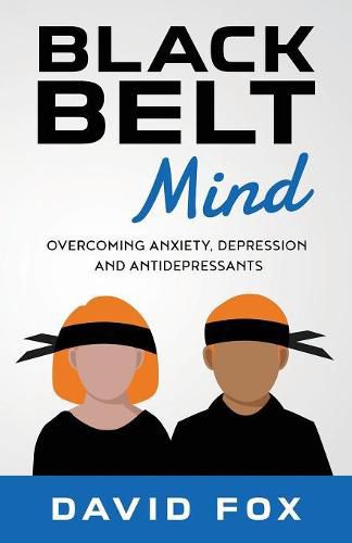 Black Belt Mind: Overcoming anxiety, depression and antidepressants