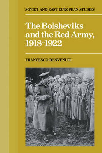 Cover image for The Bolsheviks and the Red Army 1918-1921