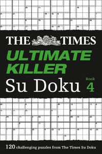 Cover image for The Times Ultimate Killer Su Doku Book 4: 120 Challenging Puzzles from the Times