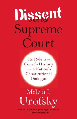 Cover image for Dissent and the Supreme Court: Its Role in the Court's History and the Nation's Constitutional Dialogue
