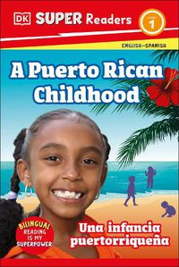 Cover image for DK Super Readers Level 1 Bilingual A Puerto Rican Childhood - Una infancia puertorriquena