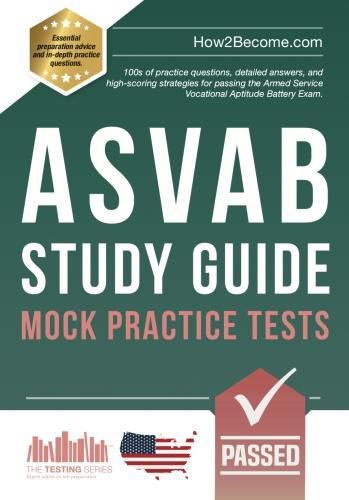 Cover image for ASVAB Study Guide: Mock Practice Tests: 100s of practice questions, detailed answers, and high-scoring strategies for passing the Armed Service Vocational Aptitude Battery Exam