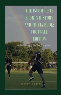 Cover image for The Incomplete Sports History and Trivia Book