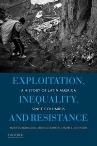Cover image for Exploitation, Inequality, and Resistance: A History of Latin America Since Columbus