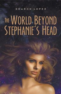 Cover image for The World Beyond Stephanie's Head