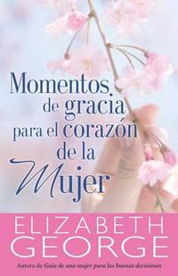 Cover image for Momentos de Gracias Para El Corazon de la Mujer