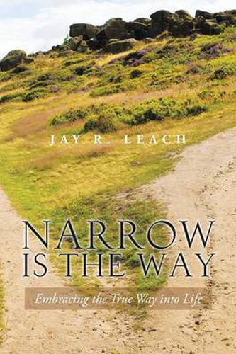 Cover image for Narrow Is the Way: Embracing the True Way Into Life