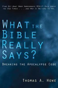 Cover image for What the Bible Really Says?: Breaking the Apocalypse Code