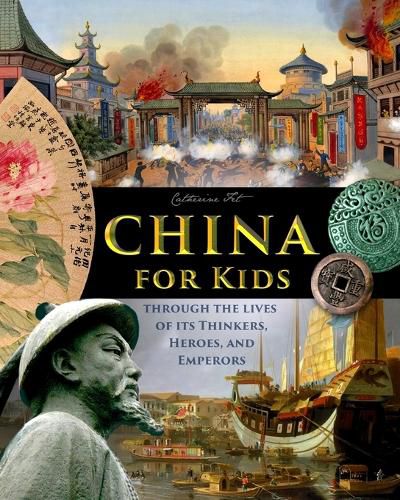 Cover image for China for Kids Through the Lives of its Thinkers, Heroes, and Emperors