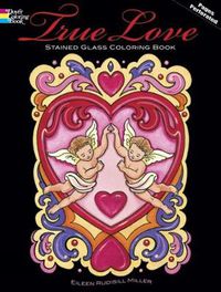 Cover image for True Love: Stained Glass Coloring Book