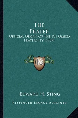 Cover image for The Frater: Official Organ of the Psi Omega Fraternity (1907)