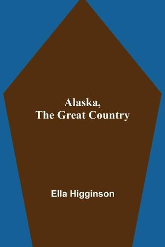 Alaska, the Great Country