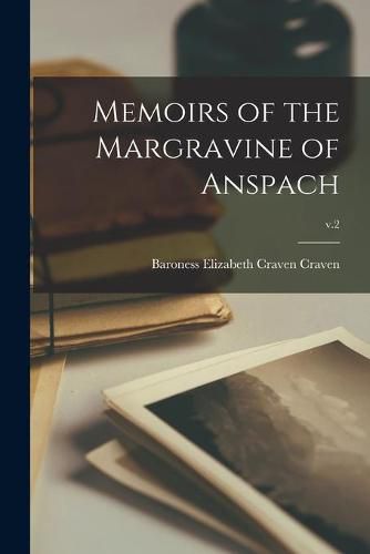 Cover image for Memoirs of the Margravine of Anspach; v.2